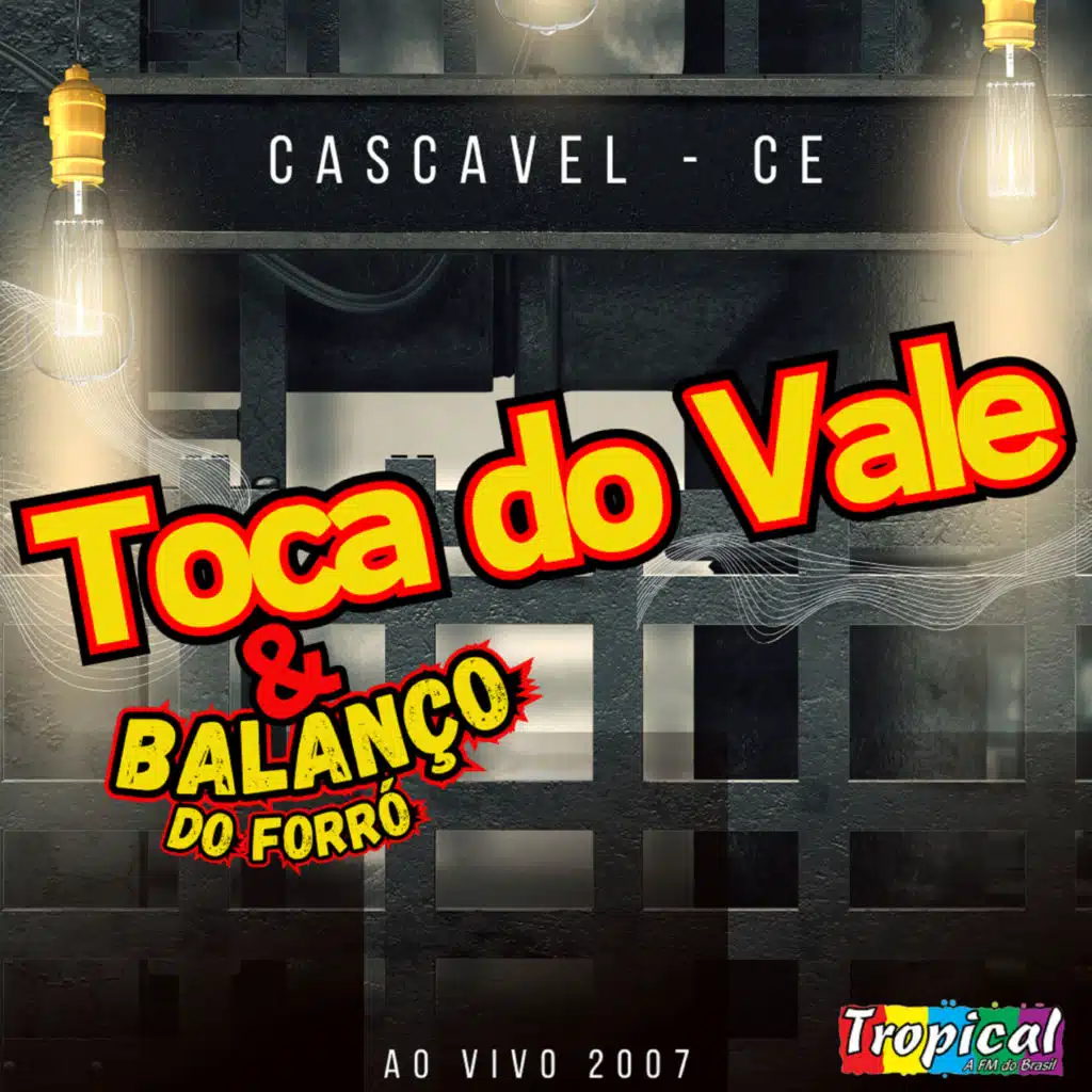 Toca do Vale & Balanço do Forró - Cascavel - CE - 2007