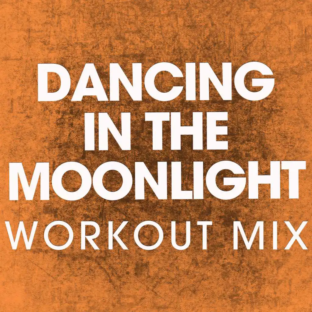 Dancing in the Moonlight (Extended Workout Mix)