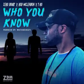 Who You Know (feat. Rod McClendon & T-Ro)