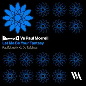 Let Me Be Your Fantasy: Paul Morrell/Ku De Ta Mixes