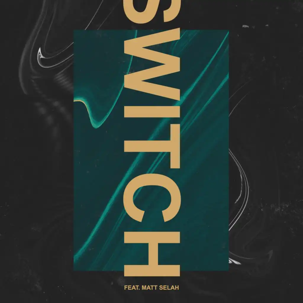 Switch (feat. Matt Selah)