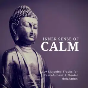 Inner Sense Of Calm (Easy Listening Tracks For Peacefulness  and amp; Mental Relaxation)