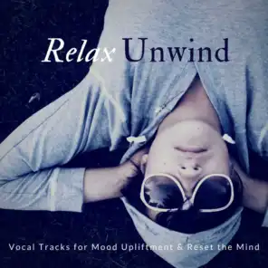 Relax Unwind (Vocal Tracks For Mood Upliftment  and amp; Reset The Mind)