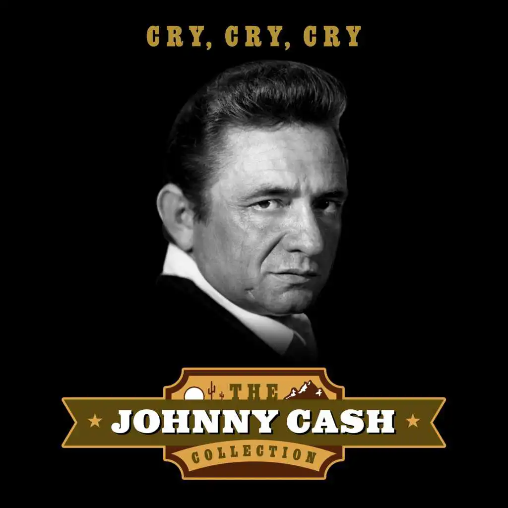 Cry, Cry, Cry (The Johnny Cash Collection)
