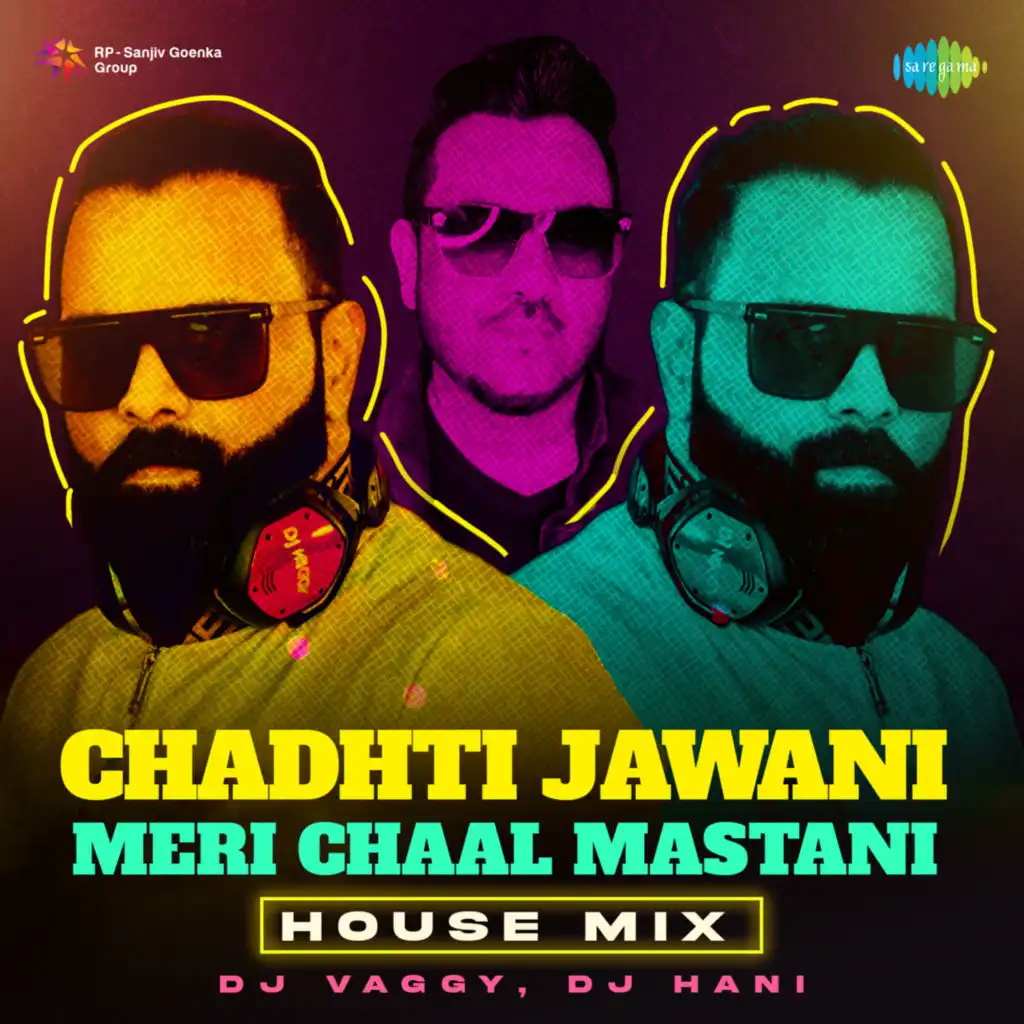 Chadhti Jawani Meri Chaal Mastani (House Mix) [feat. DJ Vaggy & DJ Hani]