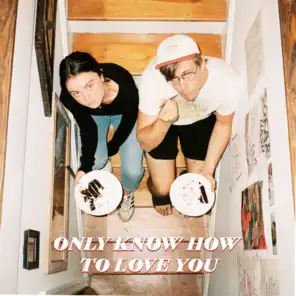 Only Know How to Love You (feat. Annika Bennett)