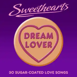 Dream Lover - Sweethearts (30 Sugar Coated Love Songs)