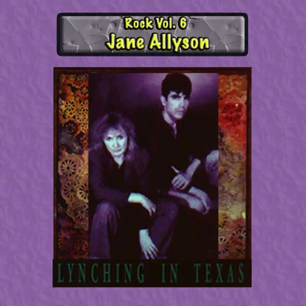 Rock Vol. 6: Jane Allyson-Lynchin in Texas
