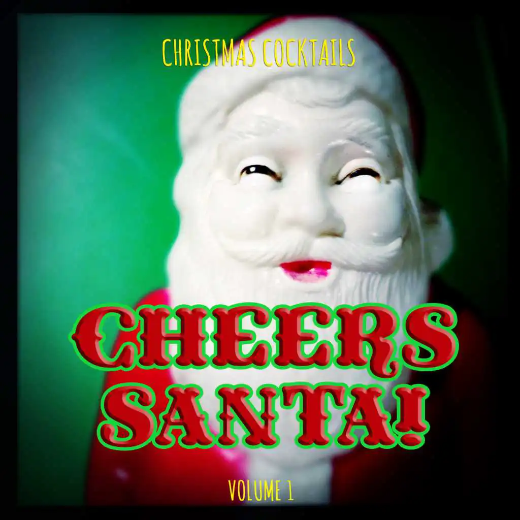 Christmas Cocktails: Cheers Santa, Vol. 1