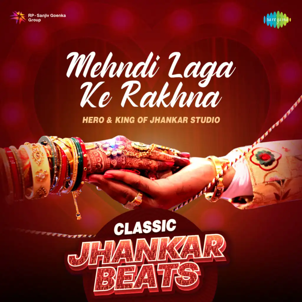Mehndi Laga Ke Rakhna (Classic Jhankar Beats) [feat. Hero & King Of Jhankar Studio]