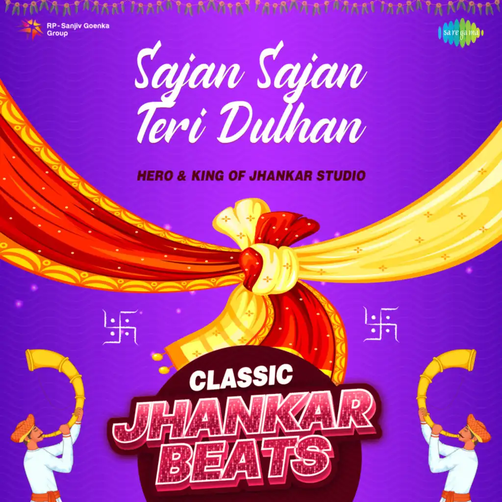 Sajan Sajan Teri Dulhan (Classic Jhankar Beats) [feat. Hero & King Of Jhankar Studio]