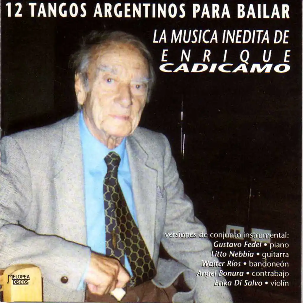 12 Tangos Argentinos para Bailar (La Música Inédita de Enrique Cadícamo) [feat. Litto Nebbia, Gustavo Fedel, Walter Ríos, Ángel Bonura & Erika Di Salvo]