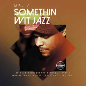 Somethin' Wit' Jazz: 10 Year Anniversary Remixes, Pt. 1