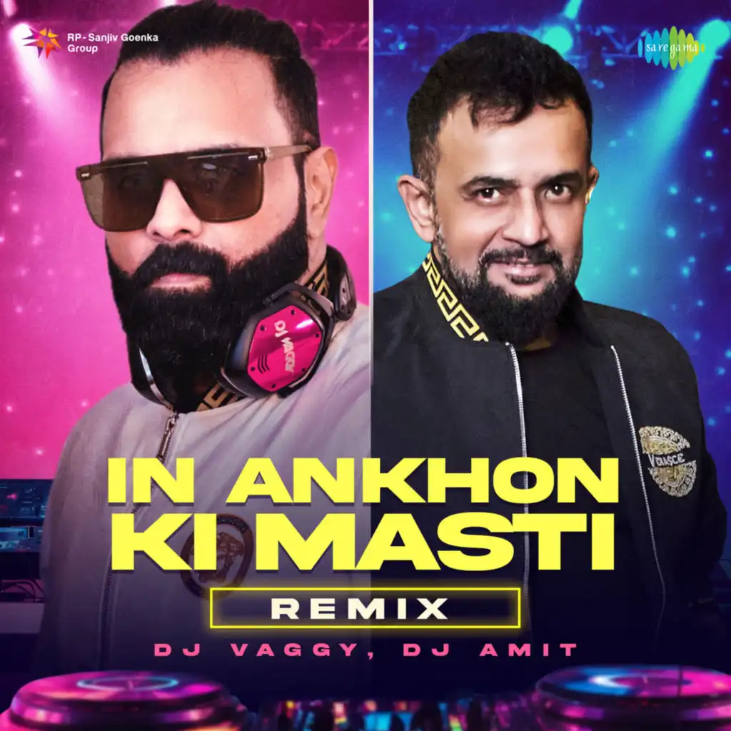 In Ankhon Ki Masti (Remix) [feat. DJ Vaggy & DJ Amit]