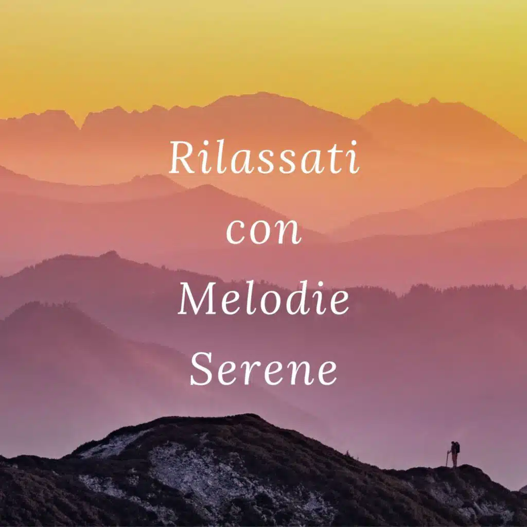 Rilassati con melodie serene: compilation di musica rilassante per l'anima