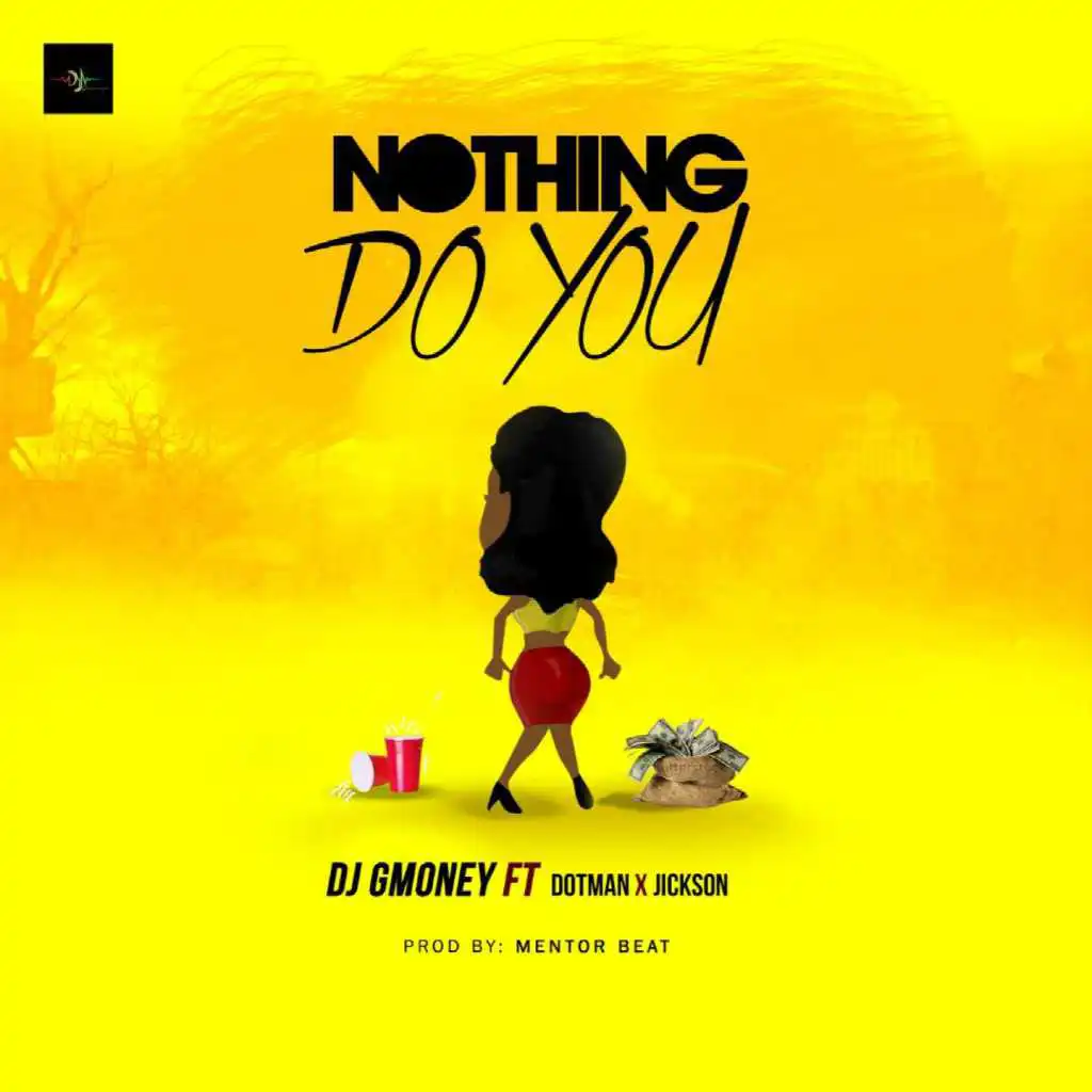 Nothing Do You (feat. Dotman & Jickson)