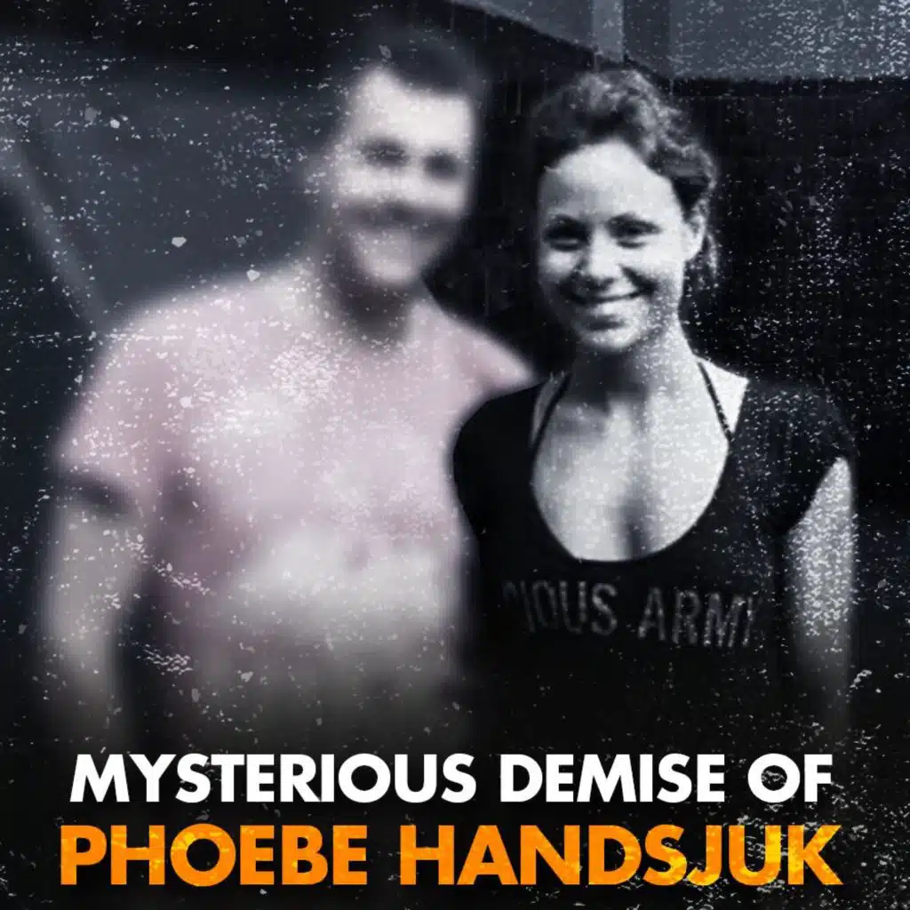 Phoebe’s Fall: The Brief Life and Mysterious Demise of Phoebe Handsjuk