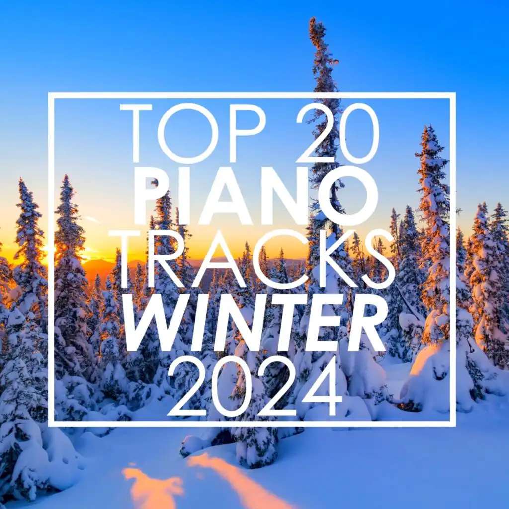 Top 20 Piano Tracks Winter 2024 (Instrumental)