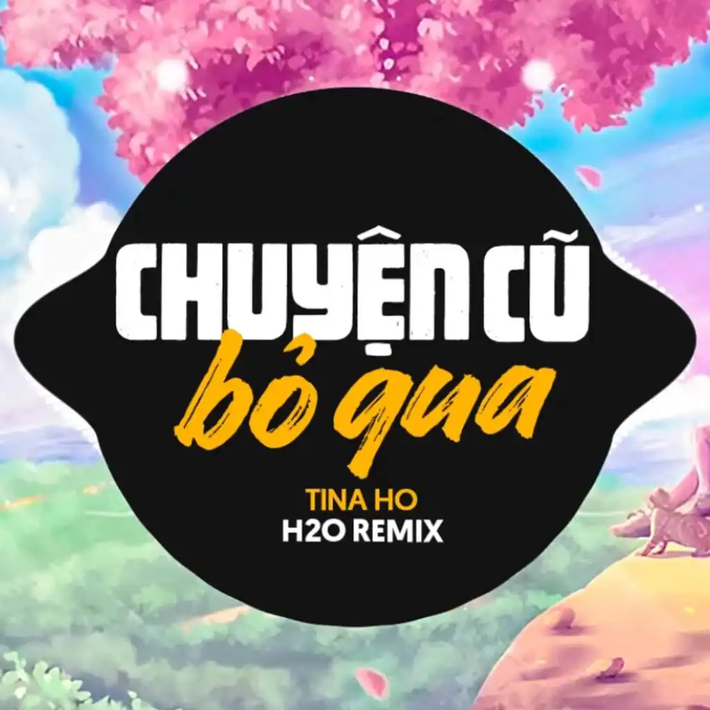 Chuyện Cũ Bỏ Qua Remix