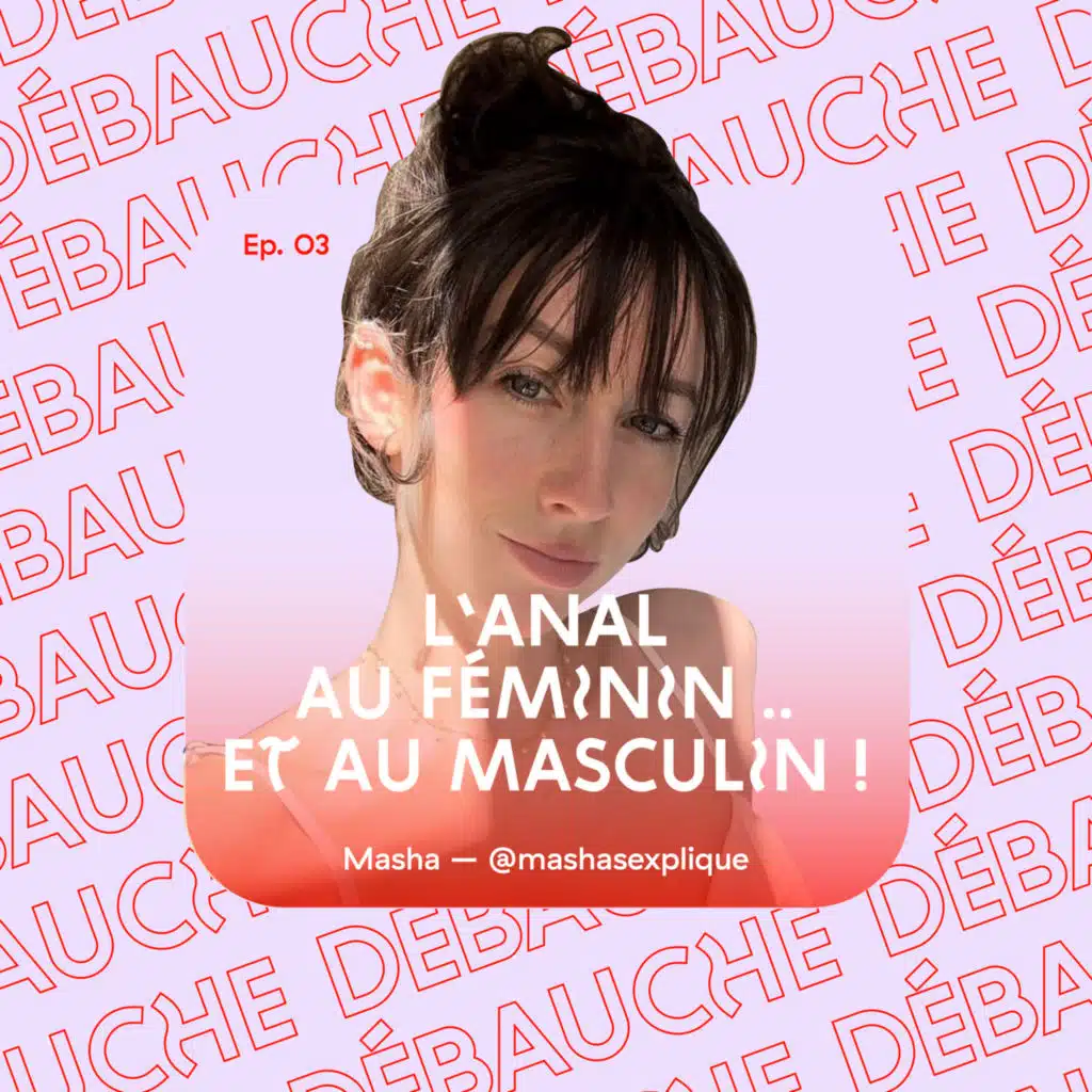 L’anal au féminin… et au masculin – avec Masha Sexplique