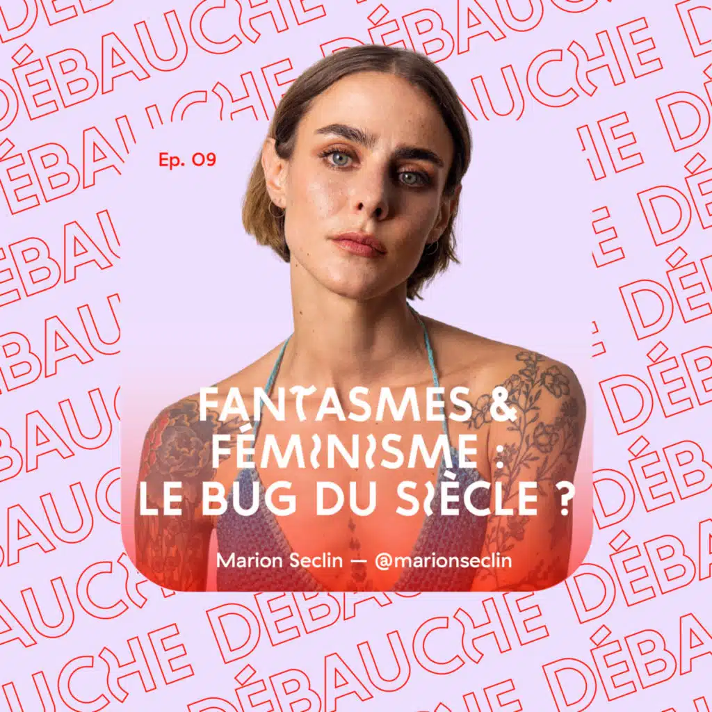 Fantasmes & féminisme : le bug du siècle ? – avec Marion Séclin