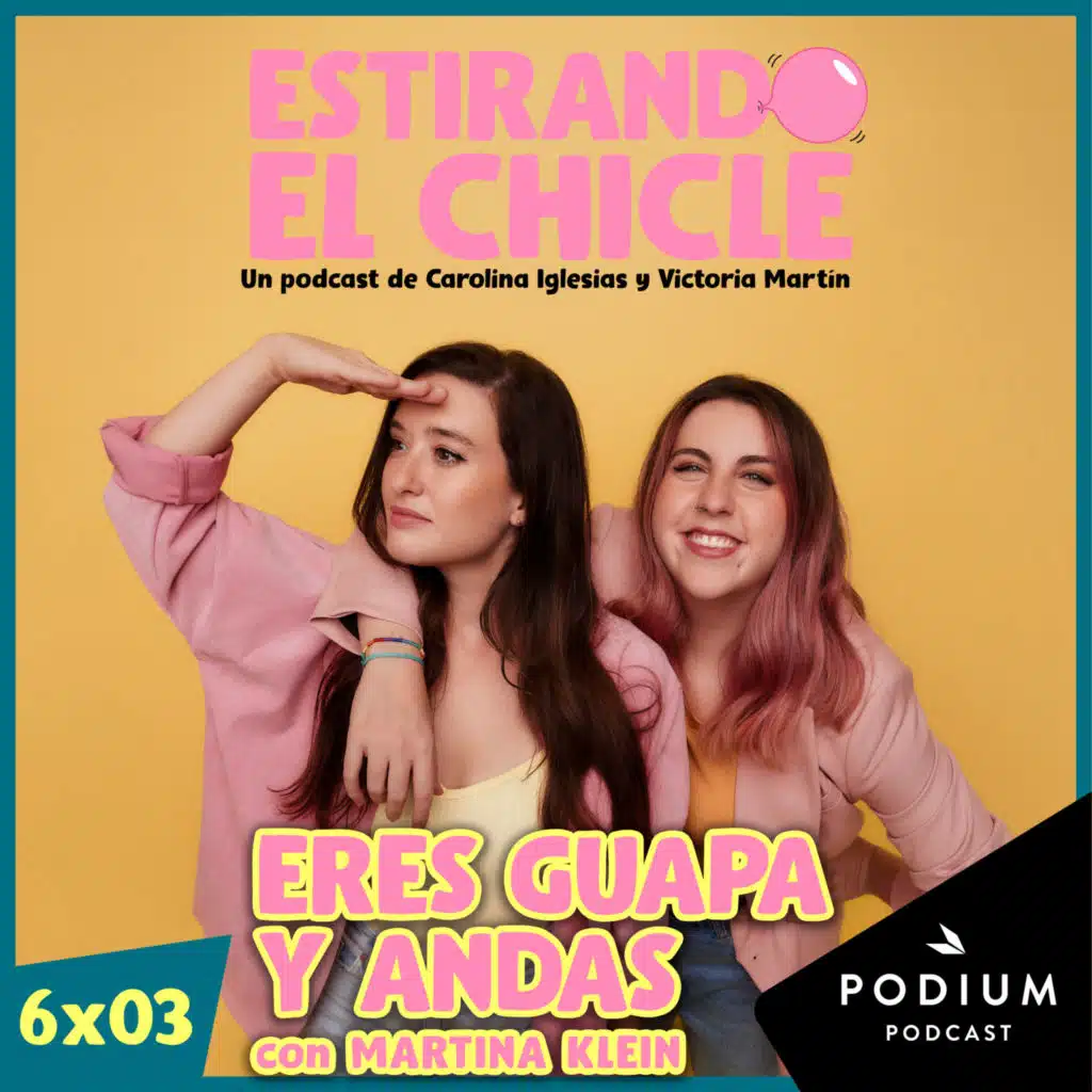 ERES GUAPA Y ANDAS con MARTINA KLEIN | Estirando el Chicle 6x03
