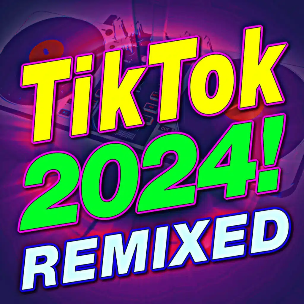 Tik Tok 2024! Remixed (Deluxe Version)