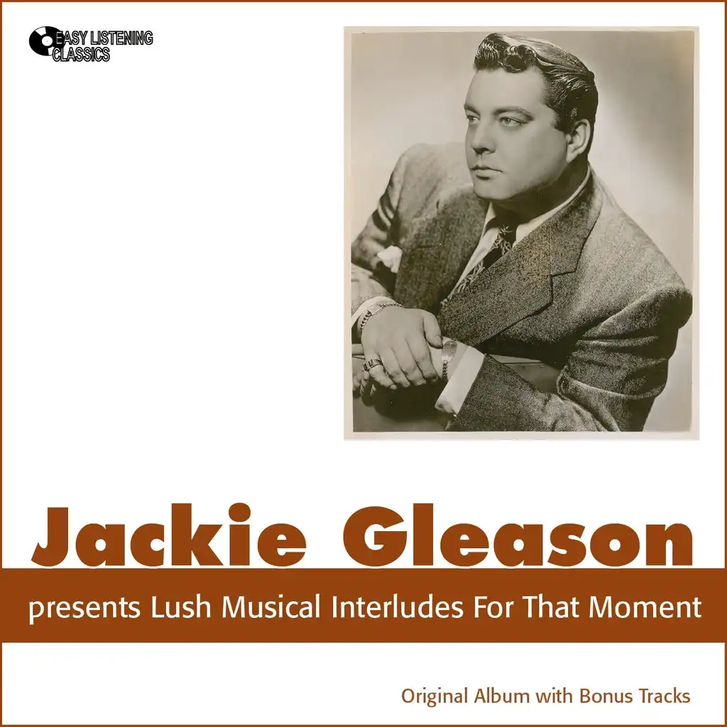 Jackie Gleason Presents Lush Musical Interludes for That Moment (Original Album Plus Bonus Tracks)