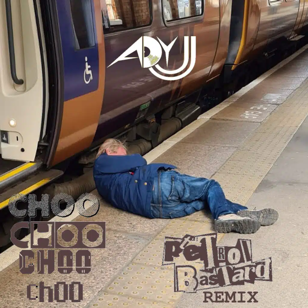 Choo Choo Choo Choo (Petrol Bastard Remix) [feat. Ben Addison & Jonathan Turner]