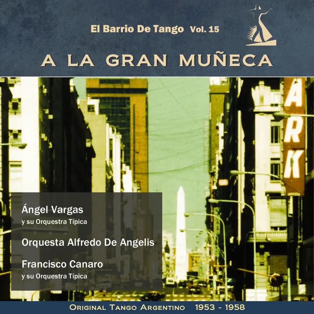 A La Gran Muñeca (El Barrio De Tango Vol. 15 - Original Tango Argentino 1953 - 1958)