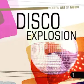 Modern Art of Music: Disco Explosion, Vol. 1
