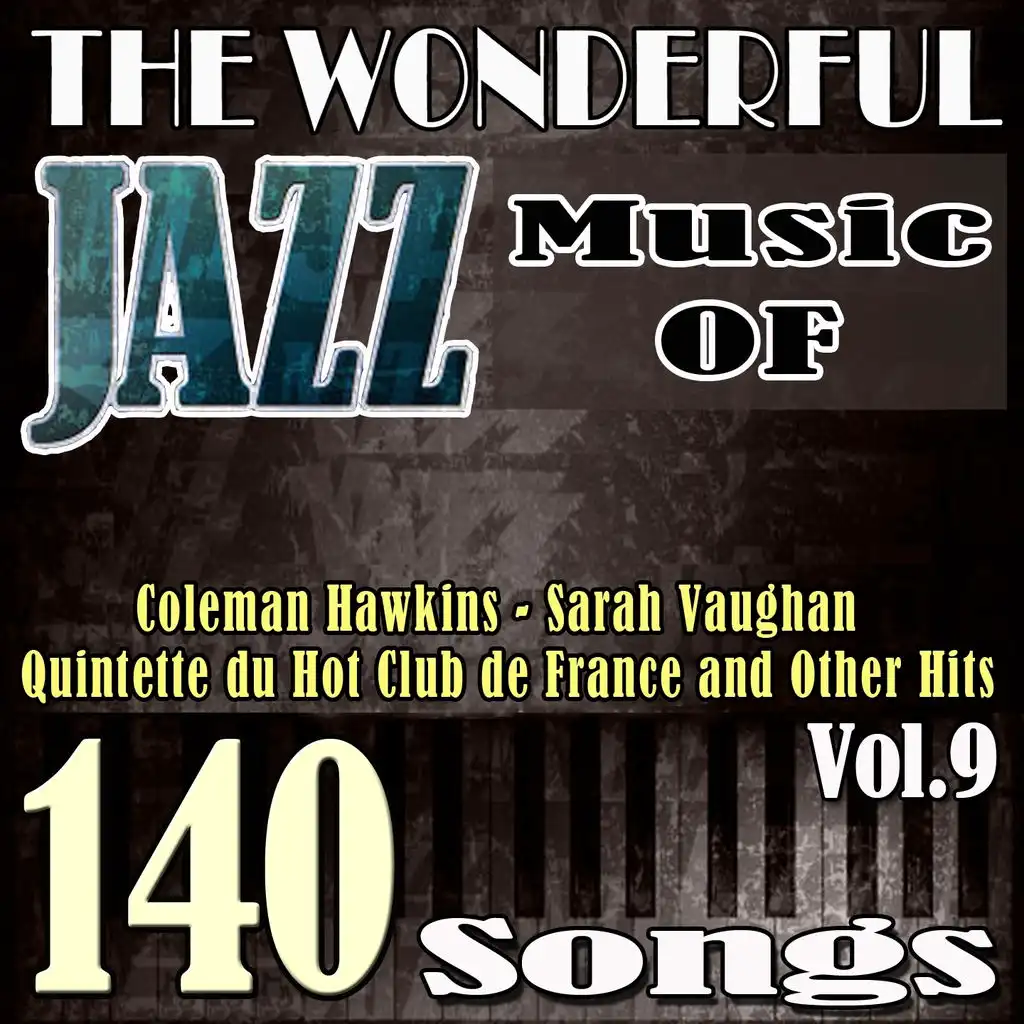 The Wonderful Jazz Music of Coleman Hawkins, Sarah Vaughan, Quintette du Hot Club de France and Other Hits, Vol. 9 (140 Songs)