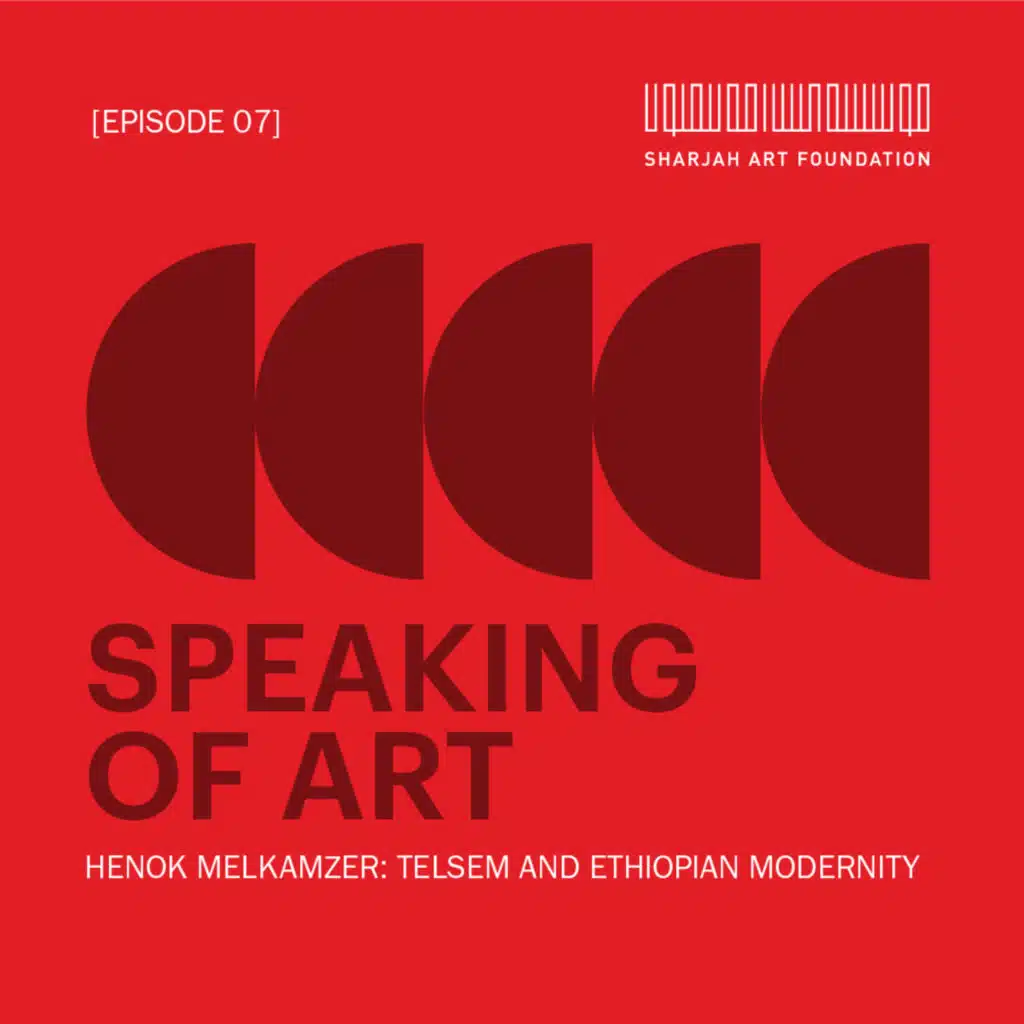 Episode 07: Henok Melkamzer: Telsem, Tradition and Modernity