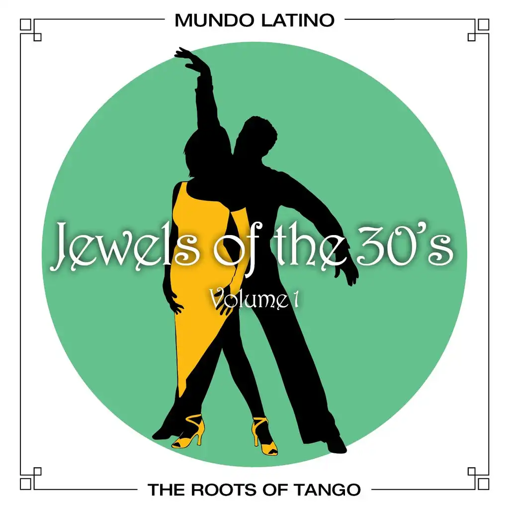 The Roots Of Tango - Jewels Of The 30's, Vol. 1