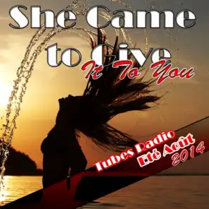 She Came to Give It to You (Tubes radio été août 2014)
