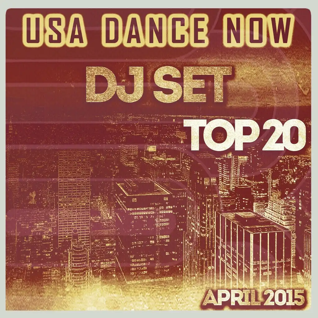 USA Dance Now DJ Set Top 20 April 2015 (The Best of Electro EDM Dance House)