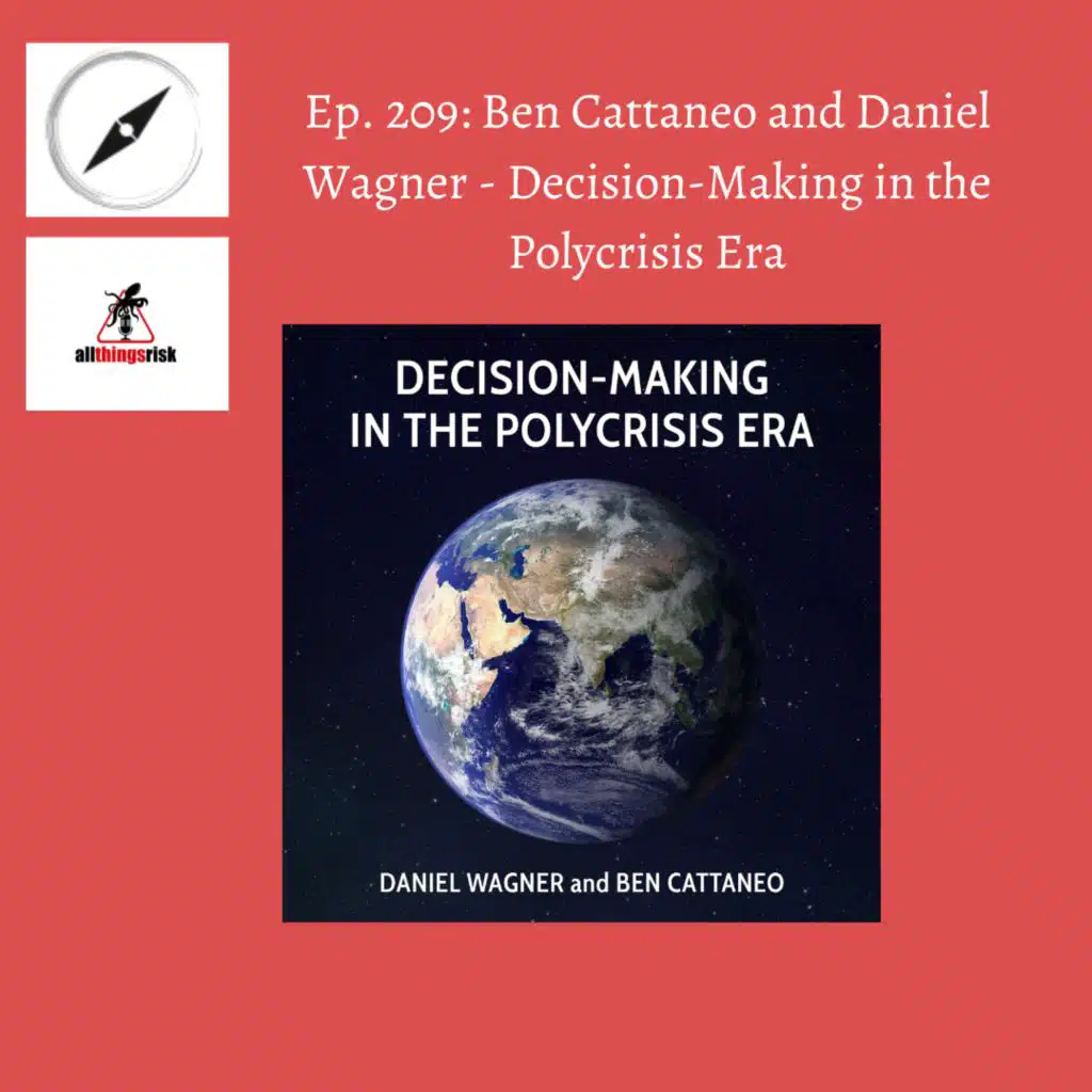 Ep. 209: Ben Cattaneo and Daniel Wagner: Decision-Making in the Poycrisis Era