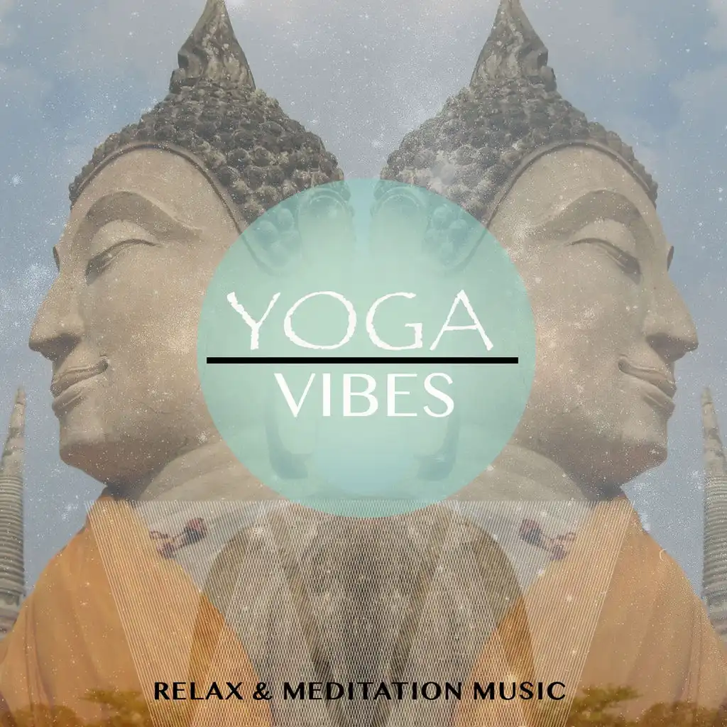 Yoga Vibes, Vol. 1 (Perfect Music for Your Meditation & Relaxation Time)