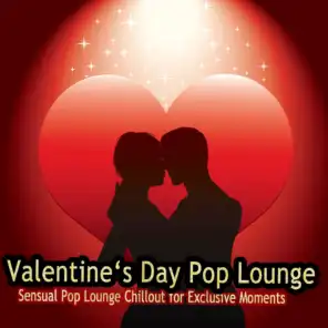 Valentine's Day Pop Lounge (Sensual Pop Lounge Chillout for Exclusive Moments)