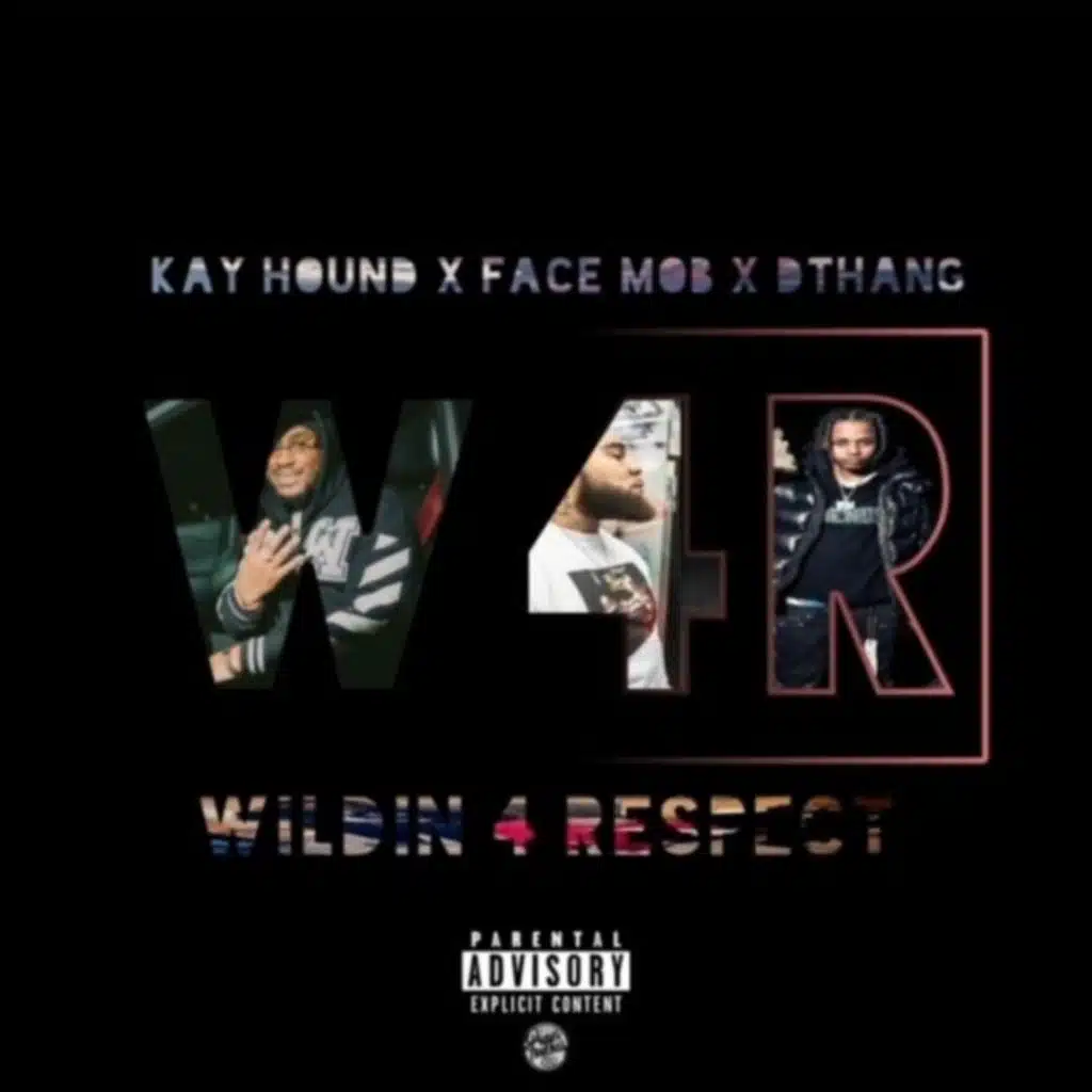 Wildin 4 Respect (feat. Kay Hound & Face Mob)