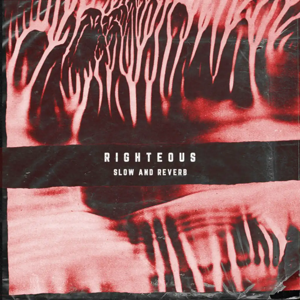 Righteous (SLOW & REVERB)