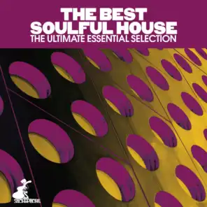 The Best Soulful House (The Ultimate Essential Selection)