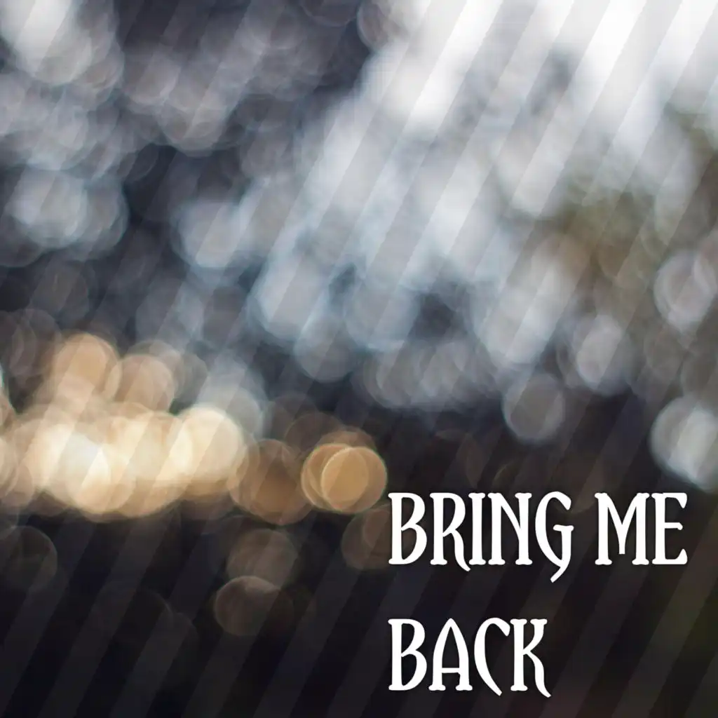 Bring Me Back (feat. C RIDGLEY)