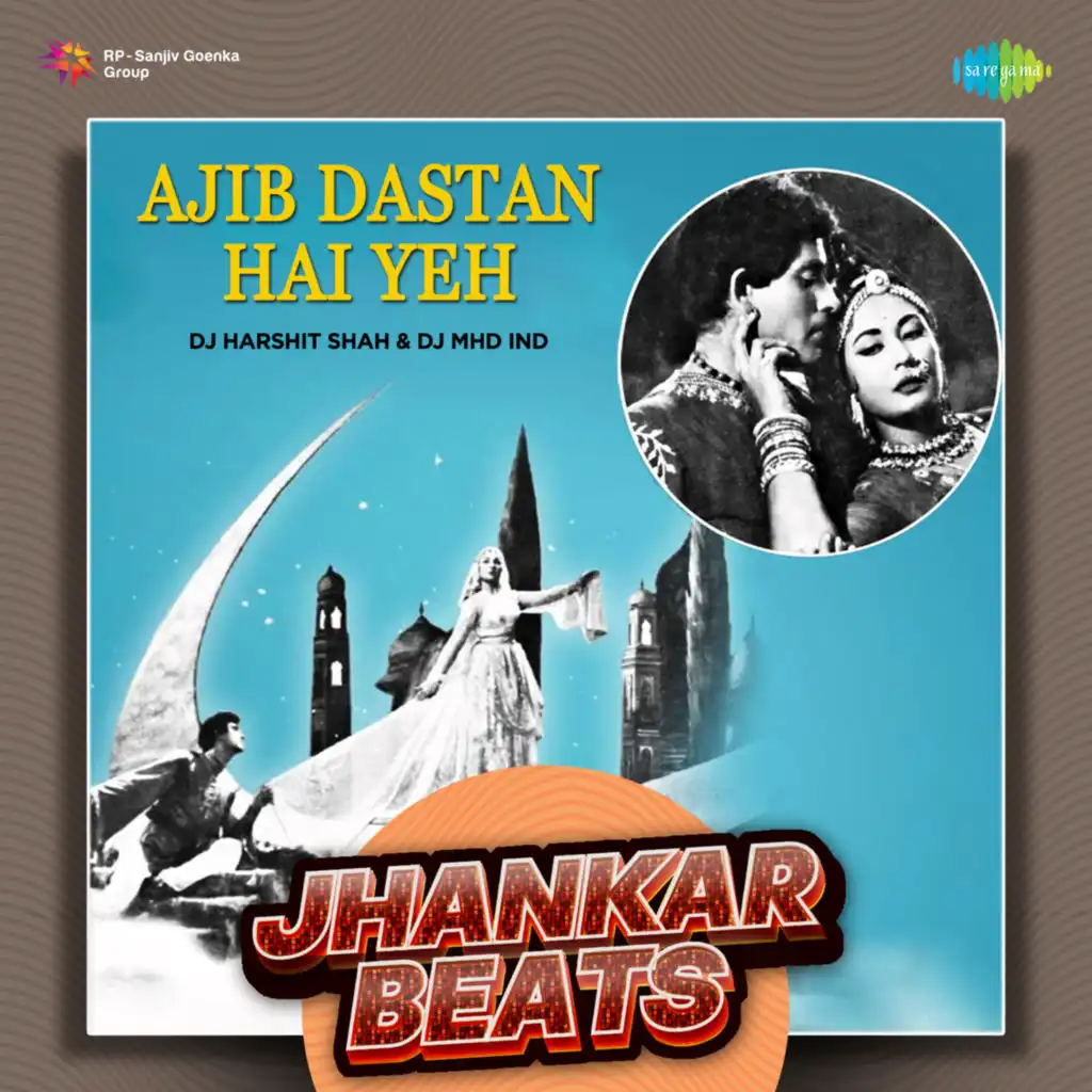 Ajib Dastan Hai Yeh (Jhankar Beats) [feat. DJ Harshit Shah & DJ MHD IND]