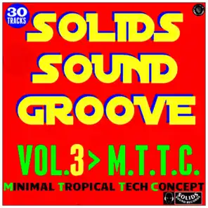 Solids Sound Groove, Vol. 3 (M.T.T.C. Minimal Tropical Tech Concept)