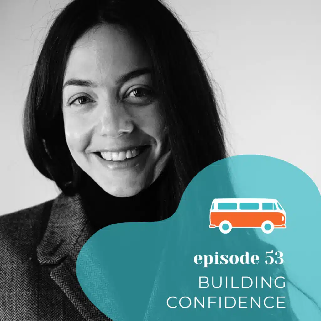 #53 | Building Confidence (with Anna Connelly)
