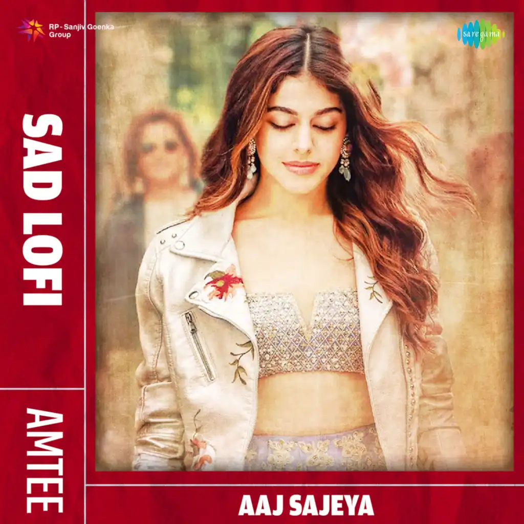 Aaj Sajeya (Sad Lofi) [feat. Amtee]