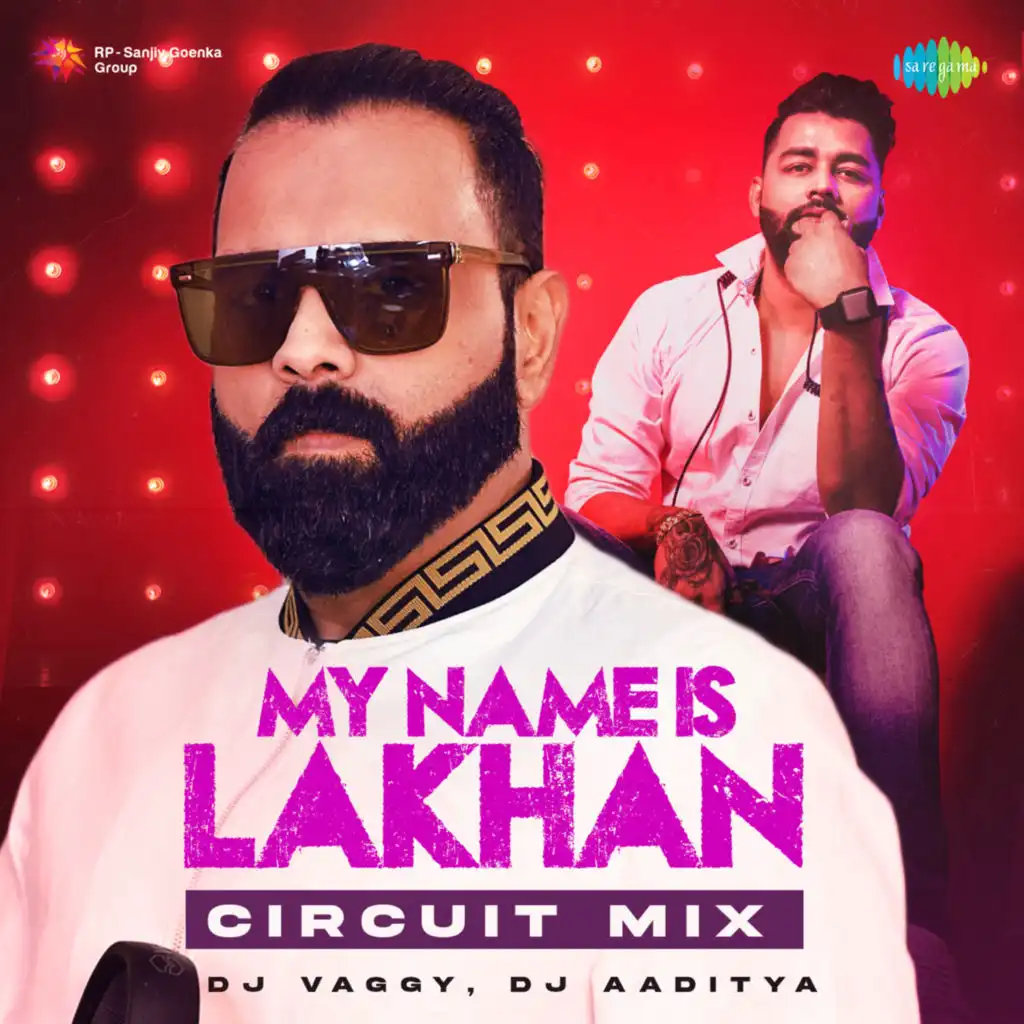 My Name Is Lakhan (Circuit Mix) [feat. DJ Vaggy & DJ Aaditya]