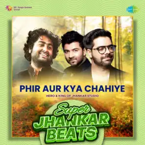 Phir Aur Kya Chahiye (Super Jhankar Beats) [feat. Hero & King Of Jhankar Studio]