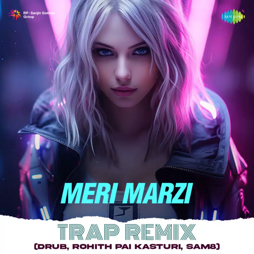 Meri Marzi (Trap Remix) [feat. Drub, Rohith Pai Kasturi & SAM8]